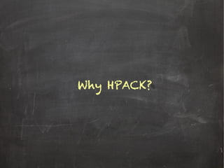 Why HPACK?
 