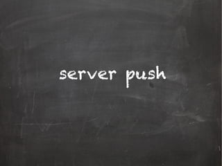 server push
 