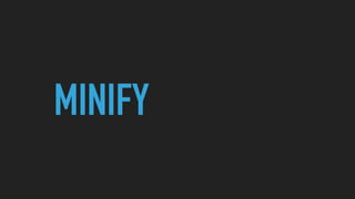 MINIFY
 