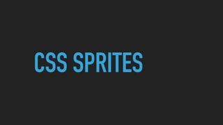 CSS SPRITES
 