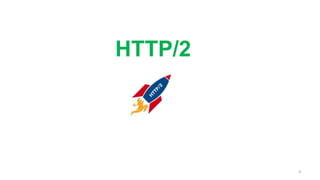 HTTP/2
4
 