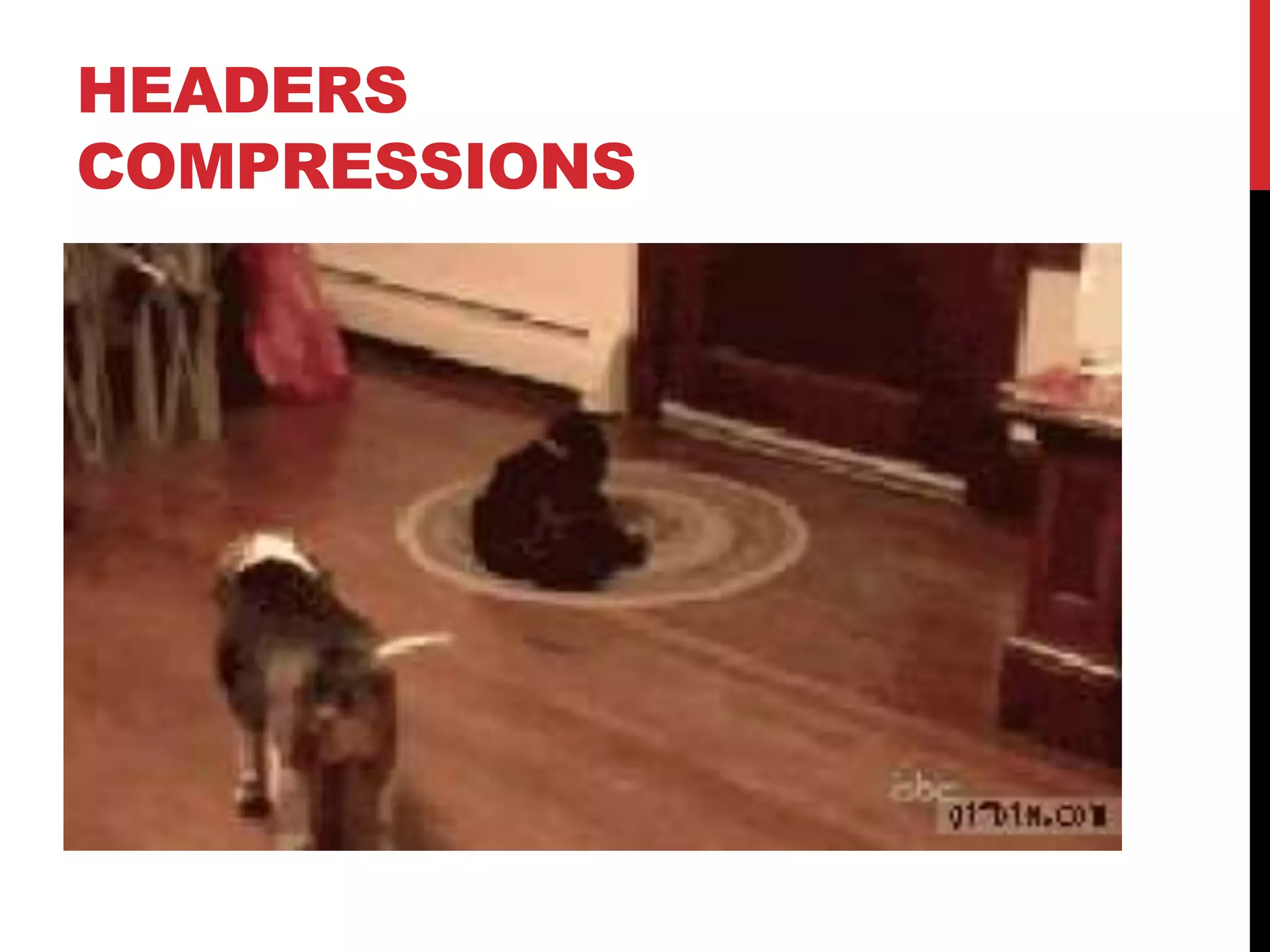 HEADERS
COMPRESSIONS
 