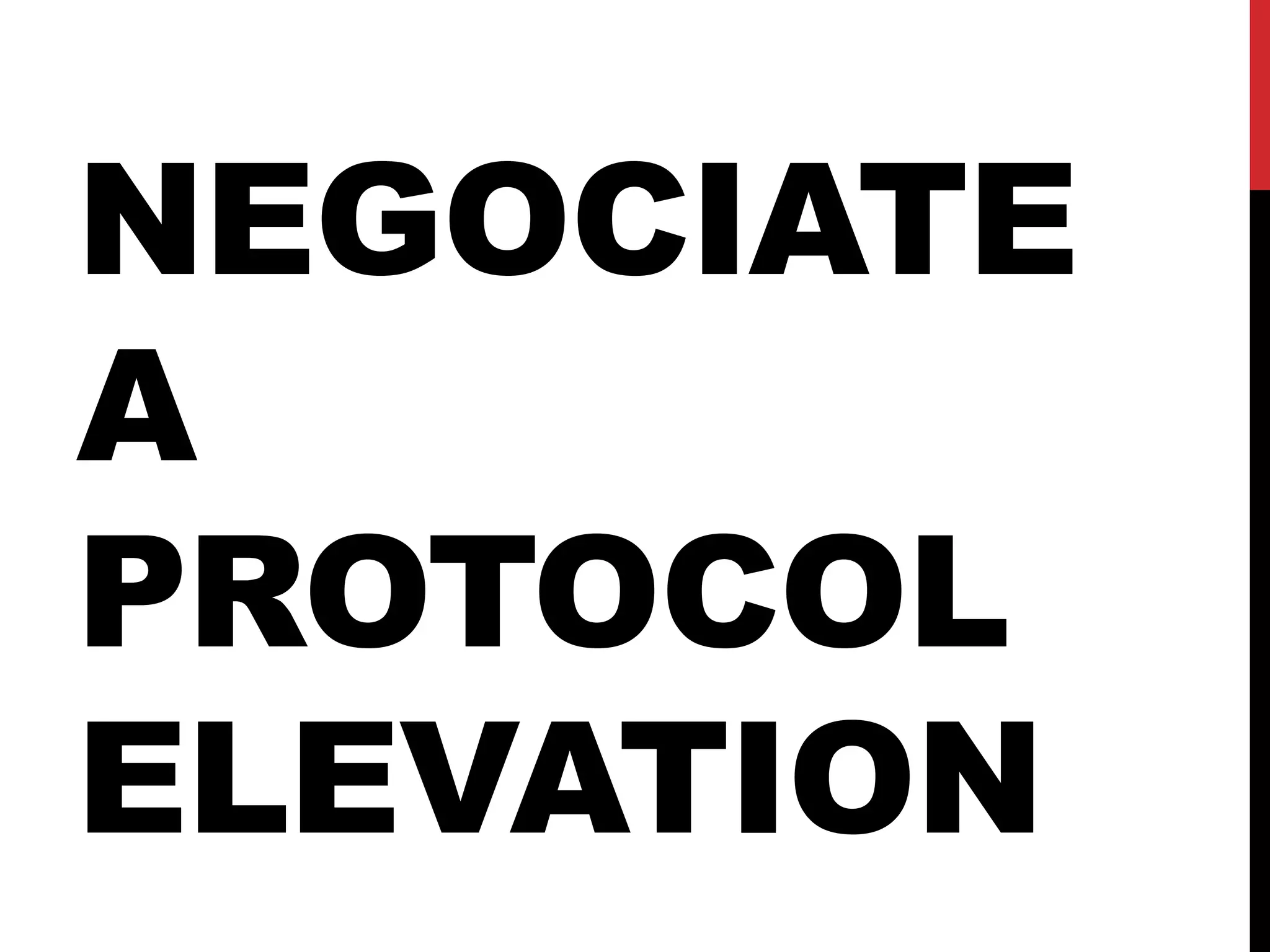 NEGOCIATE
A
PROTOCOL
ELEVATION
 