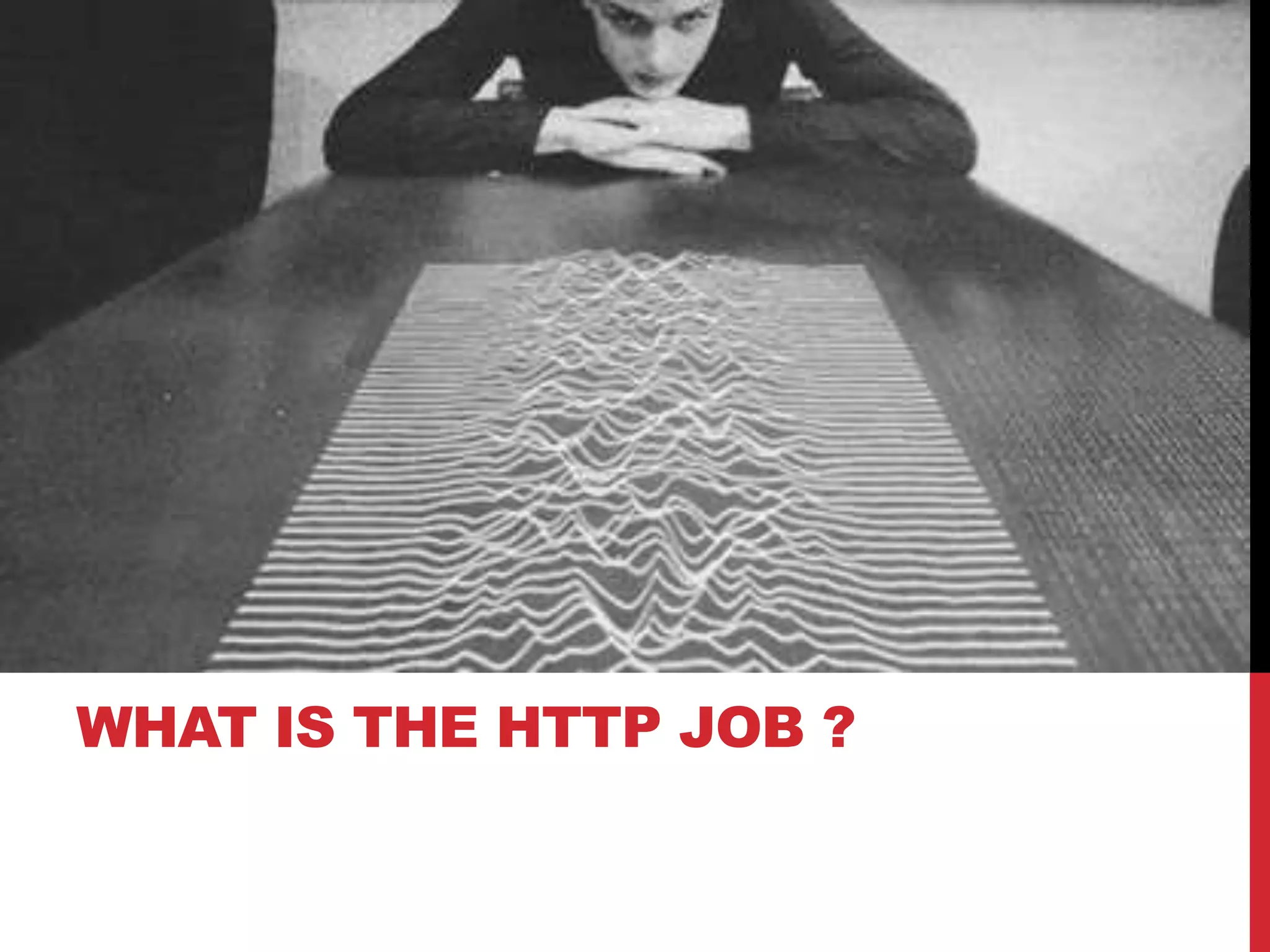 WHAT IS THE HTTP JOB ?
 