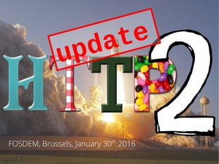FOSDEM, Brussels, January 30th
2016
update
 