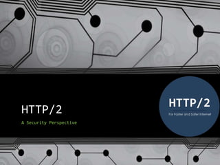 HTTP/2
A Security Perspective
 