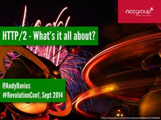 https://www.flickr.com/photos/expressmonorail/3910036864 
HTTP/2 - What’s it all about? 
@AndyDavies 
#RevolutionConf, Sept 2014 
 