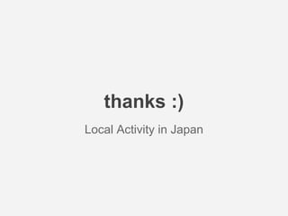 thanks :) 
Local Activity in Japan 
 