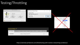 Testing/Throttling
https://calendar.perfplanet.com/2016/testing-with-realistic-networking-conditions/
 