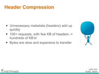 HTTP/1.1
 HTTP/1.x is “chatty”
 Several round-trips, adds latency
 