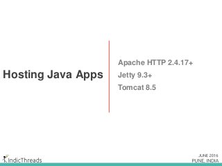 Hosting Java Apps
Apache HTTP 2.4.17+
Jetty 9.3+
Tomcat 8.5
 