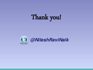 Thank you!
@NileshRaviNaik
 