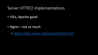 HTTP/3 Prioritization?
• Originally replicating HTTP/2 tree
• Moving to HTTP header-based
• Priority Level + concurrency
•...