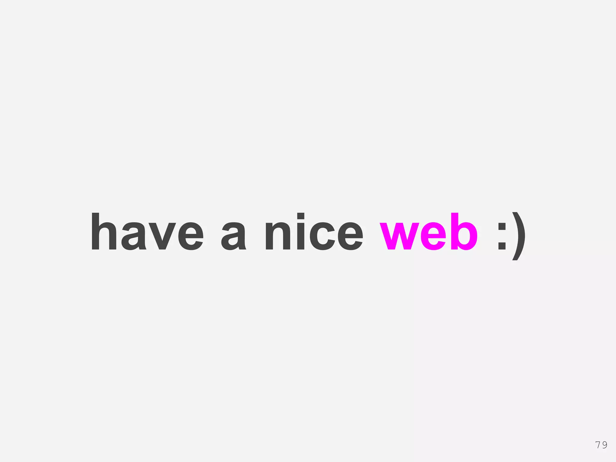 have a nice web :)
79
 