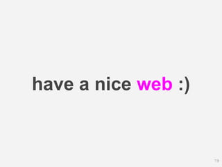 have a nice web :)
79
 