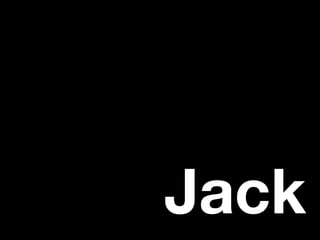 Jack
 
