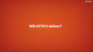 Will HTTP/3 deliver?
@bagder@bagder
 