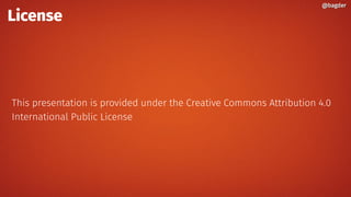 License
This presentation is provided under the Creative Commons Attribution 4.0
International Public License
@bagder@bagd...