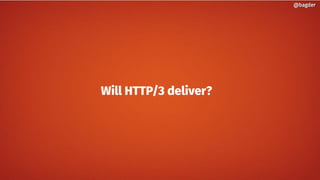 Will HTTP/3 deliver?
@bagder@bagder
 
