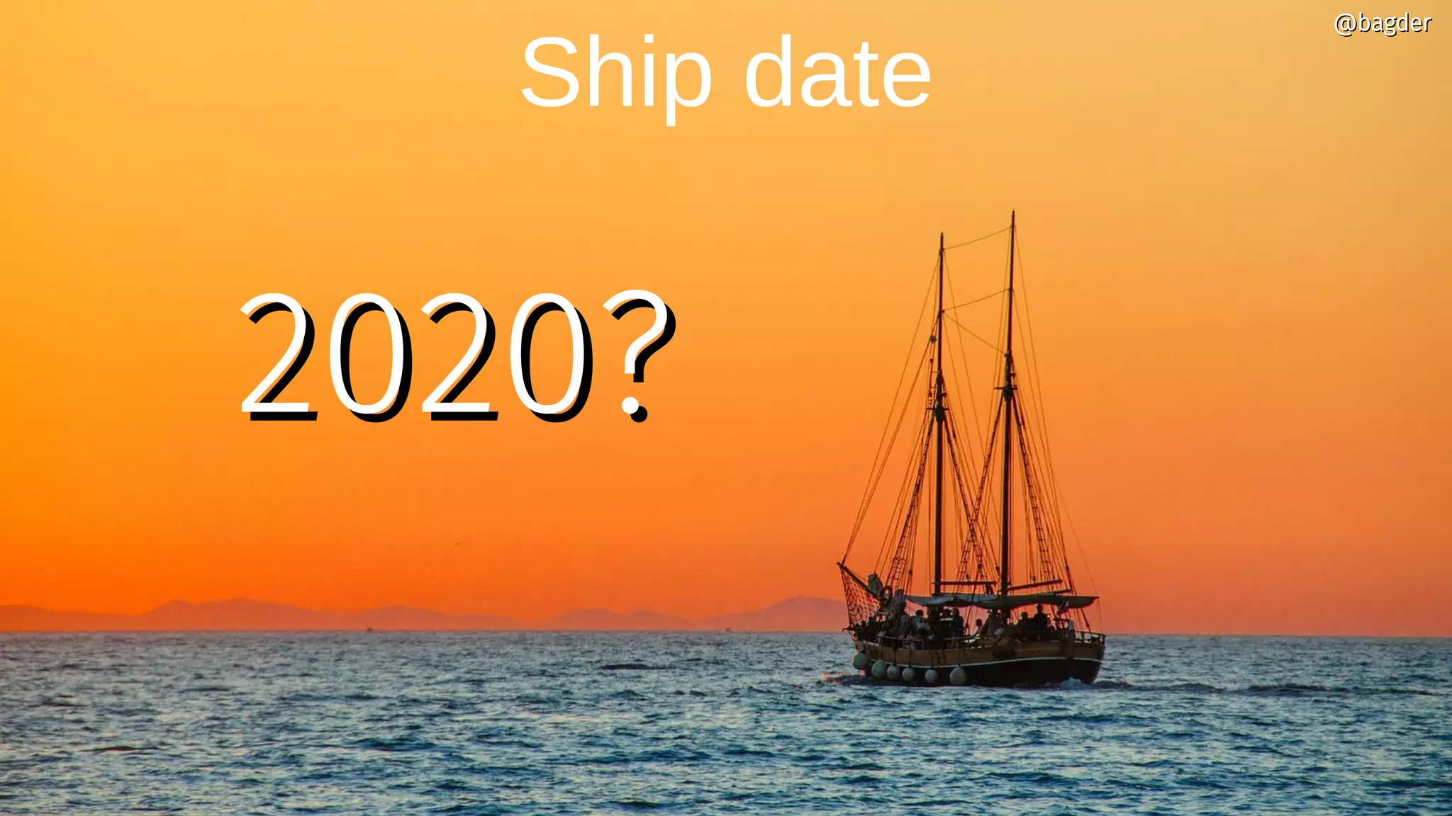 Ship date
@bagder@bagder
2020?2020?
 