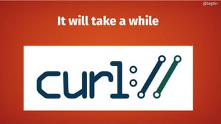 @bagder@bagder
It will take a while
@bagder@bagder
 