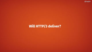 Will HTTP/3 deliver?
@bagder@bagder
 