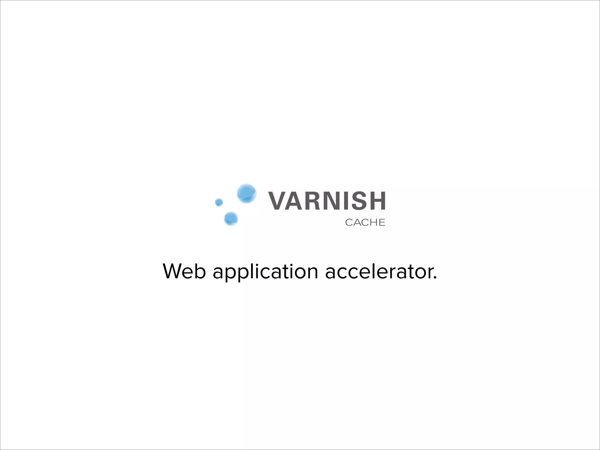 Web application accelerator.

 