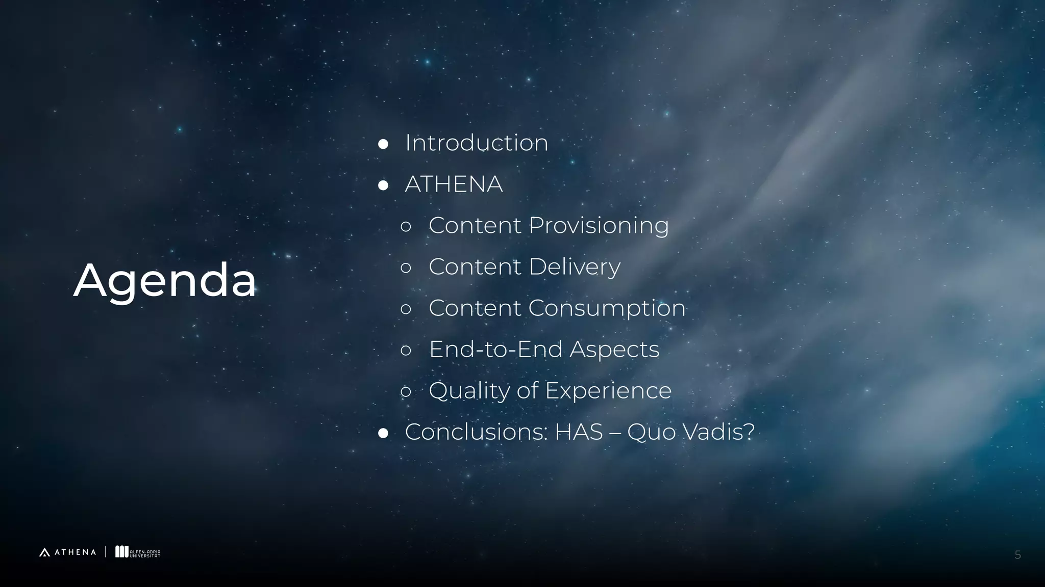 ● Introduction
● ATHENA
○ Content Provisioning
○ Content Delivery
○ Content Consumption
○ End-to-End Aspects
○ Quality of Experience
● Conclusions: HAS – Quo Vadis?
Agenda
5
 
