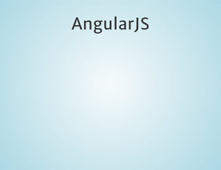 AngularJS

 