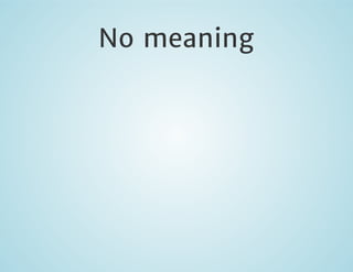 No meaning

 
