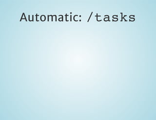 Automatic: /tasks

 
