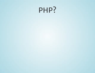 PHP?

 