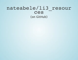 nateabele/li3_resour
ces
(on GitHub)

 