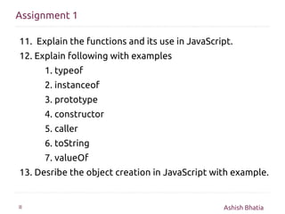 Assignment 1

11. Explain the functions and its use in JavaScript.
12. Explain following with examples
      1. typeof
   ...