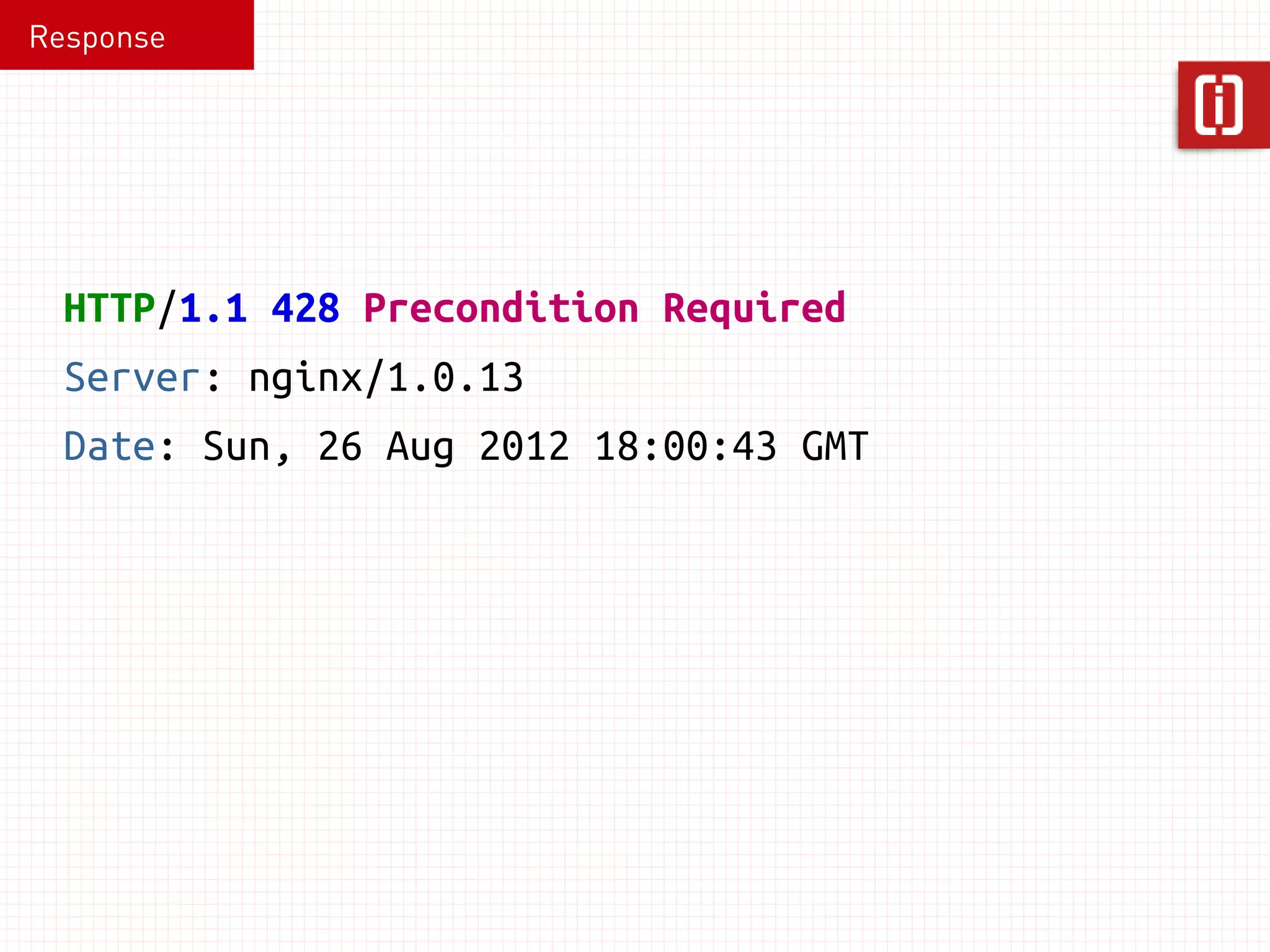 Response 
HTTP/1.1 200 OK 
Server: nginx/1.0.13 
Date: Sat, 01 Sep 2012 14:01:38 GMT 
ETag: "899b76047a5e68445668374c2e0faa32" 
{ 
"description": "cheese om nom nom", 
"user": { 
"login": "rosstuck", 
... 
 