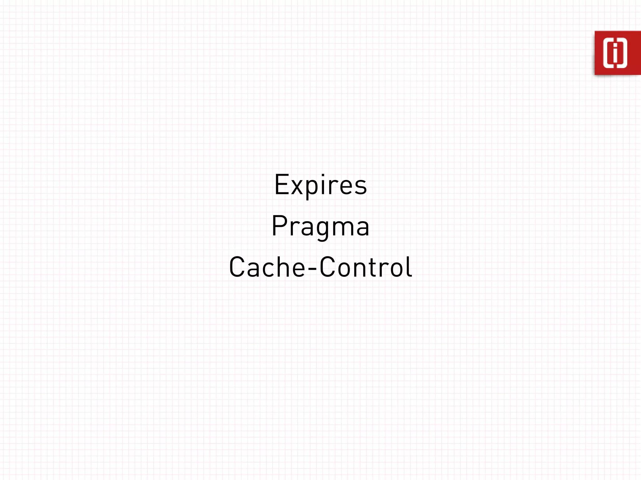 Valid cache. 
I has it. 
Client Proxy Server 
 