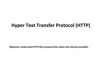 Hyper Text Transfer Protocol (HTTP) ,[object Object]