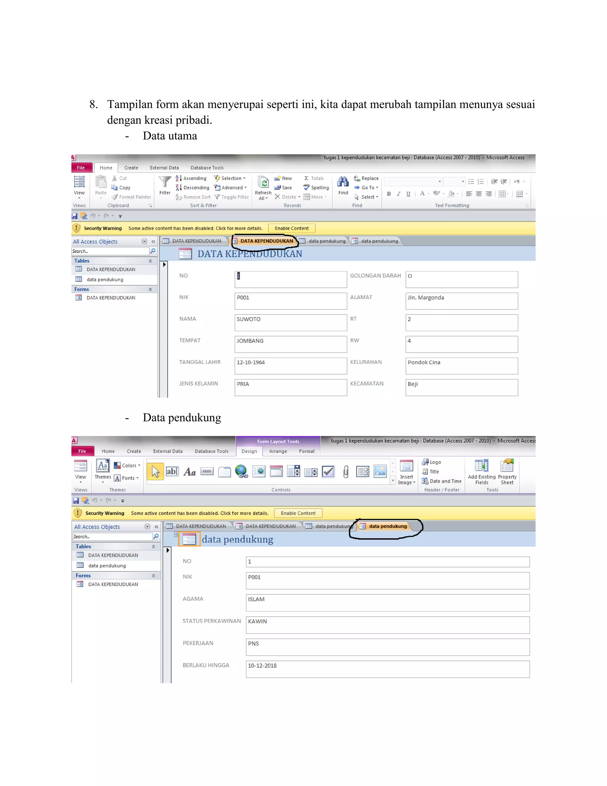 8. Tampilan form akan menyerupai seperti ini, kita dapat merubah tampilan menunya sesuai
dengan kreasi pribadi.
- Data utama

-

Data pendukung

 