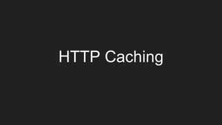 HTTP caching
HTTP caching
HTTP Caching
 