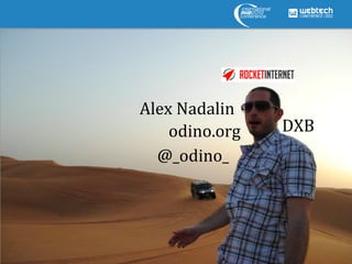 In Dubai.

alex.nadalin@namshi.com

       @_odino_

     TALK TO ME!
 