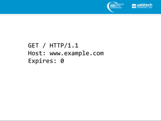 GET / HTTP/1.1
Host: www.example.com
Expires: 0
 