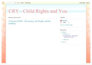 CRY - Child Rights and You
Monday, 5 February 2018
39 Years of CRY - The journey, the People, and the
Children
CRY NGO
Follow 0
View my complete profile
About Me
▼ 2018 (2)
▼ February (1)
39 Years of CRY - The journey,
the People, and the...
► January (1)
► 2017 (1)
Blog Archive
More Next Blog» Create Blog Sign In
PDF created with the PDFmyURL web to PDF API!
 
