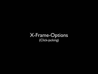 X-Frame-Options
(Click-jacking)

 
