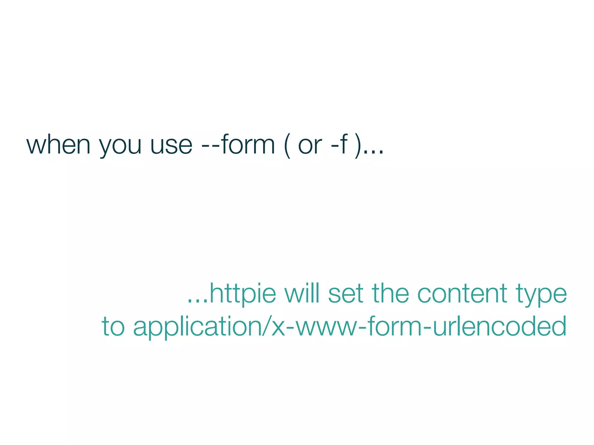 ...httpie will set the content type
to application/x-www-form-urlencoded
when you use --form ( or -f )...
 