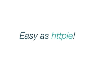 Easy as httpie!
 