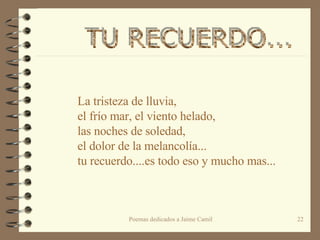 La tristeza de lluvia,  el frío mar, el viento helado,  las noches de soledad,  el dolor de la melancolía... tu recuerdo....es todo eso y mucho mas... TU RECUERDO...  