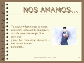 Te conozco desde antes de nacer.. estuvimos juntos en un amanecer... descubrimos el ocaso perdido  en el mar y en el horizonte de un atardecer.... nos reencontramos para amar... NOS AMAMOS...  