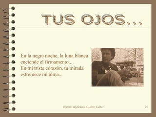 En la negra noche, la luna blanca enciende el firmamento... En mi triste corazón, tu mirada estremece mi alma... TUS OJOS...  