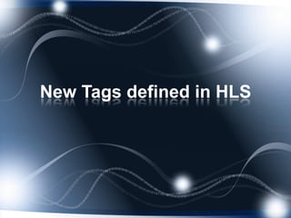 New Tags defined in HLS
 