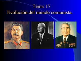 Evolución del mundo comunista. Tema 15 